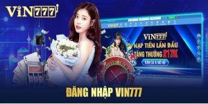 Những câu hỏi thường gặp về đăng nhập Vin 777