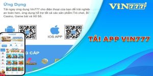 Tải app Vin777 để tận hưởng không gian cá cược tuyệt đỉnh